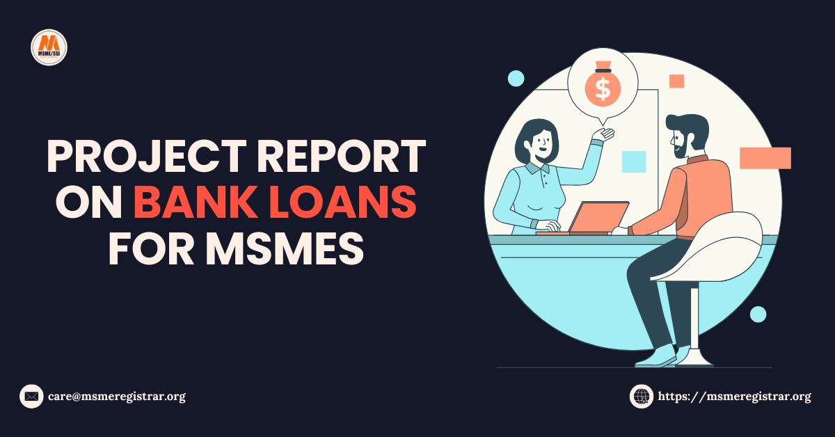 Project Report On Bank Loans For MSMEs